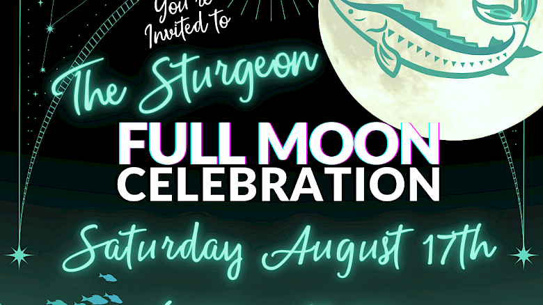 Invitation to The Sturgeon Full Moon